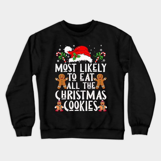 Most Likely To Eat All The Christmas Cookies Crewneck Sweatshirt by Nichole Joan Fransis Pringle